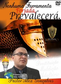 Nenhuma Ferramenta Forjada, Prevalecer - Pastor Alex Gonalves